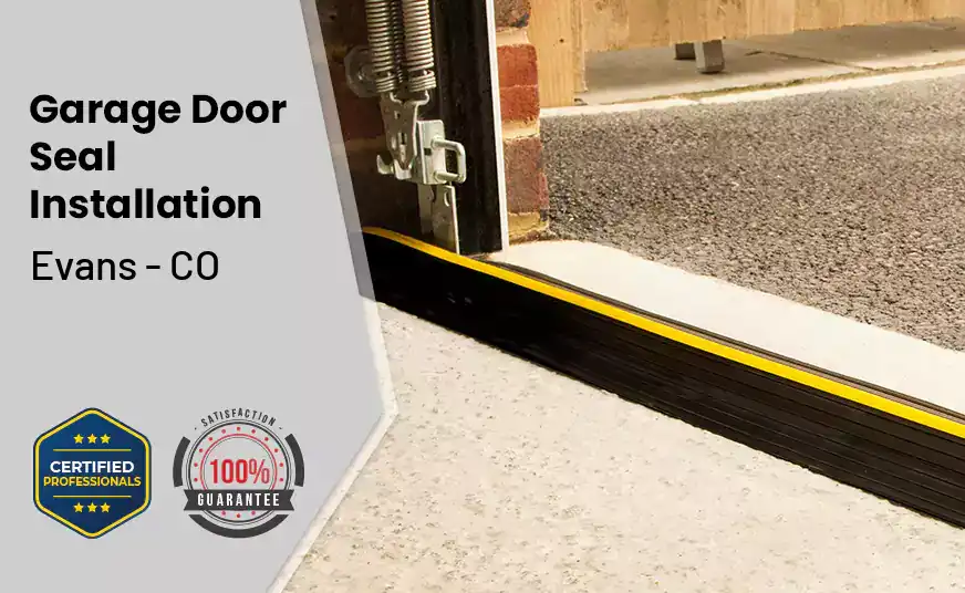 Garage Door Seal Installation  Evans - CO 